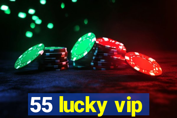 55 lucky vip